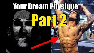 Your Dream Physique  (Part 2)