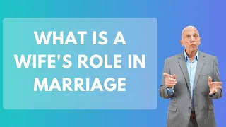 What Is A Wife's Role In Marriage | Paul Friedman