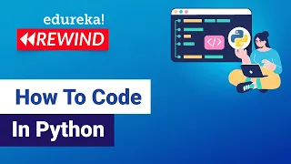 How To Code In Python  | Python For Beginners | Python Tutorial | Edureka Rewind-2