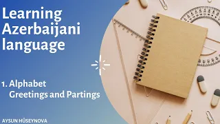 Learning Azerbaijani language. Lesson 1 (Azerbaijani alphabet; Greetings and Partings)