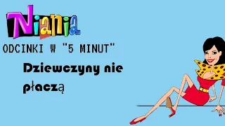 ODCINKI W "5 MINUT": s03odc15 "Dziewczyny nie płaczą" | Z Archiwum Niani Frani