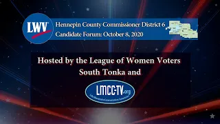 LWV Candidate Forum: Hennepin County Commissioner District 6: October 8, 2020