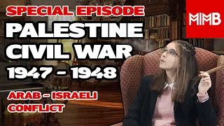 Special Episode 5: Arab-Israeli Conflict - Palestine Civil War 1947-1948