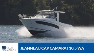 Jeanneau Cap Camarat 10.5 WA Series 2 Boat Review | Club Marine TV