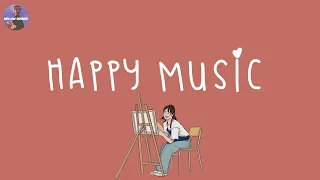 [Playlist] happy songs to make you feel so good 💐 happy music