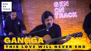 GANGGA - THIS LOVE WILL NEVER END (LIVE SESSION) | GENONTRACK