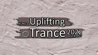 KUNO´s UPLIFTING TRANCE HOUR 395/2 [MIX April 2022] 🎵