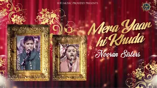 Nooran Sisters | Mera Yaar Hi Khuda Hai | Latest Sufi Songs 2021 | Full HD Audio | Sufi Music