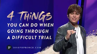 4 Things You Can Do When Going Through A Difficult Trial | Joseph Prince