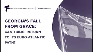 Georgia’s Fall from Grace: Can Tbilisi Return to its Euro-Atlantic Path?