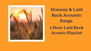 Dreamy & Laid Back Acoustic - 1 Hour Acoustic Music Playlist