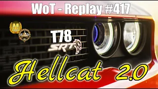 Replay #417 T78 - Hellcat 2.0 (SuperKravaťák ve WoT)