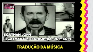 Scatman John - Scatman (Ski-Ba-Bop-Ba-Dop-Bop) (Clipe Legendado) (Tradução)