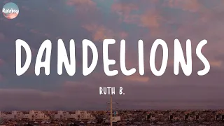 Ruth B. - Dandelions (Lyrics) | ZAYN, Calvin Harris, Dua Lipa,...