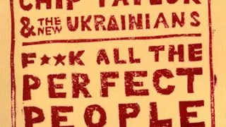 Chip Taylor & The New Ukrainians - Fuck All the Perfect People