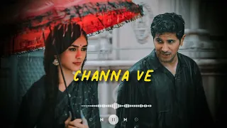 Channa Ve | slowed + reverb | Akhil Sachdeva | Mansheel Gujral | Sacxam