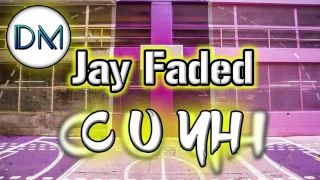 Jay Faded - C U Yh