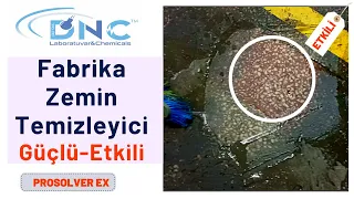 Zemin Temizleyici Prosolver Ex - Fabrika Yağlı Zemin Temizliği Nasıl Yapılır? DNC