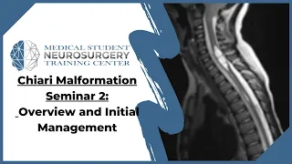 Chiari Malformation Seminar 2: Overview and Initial Management