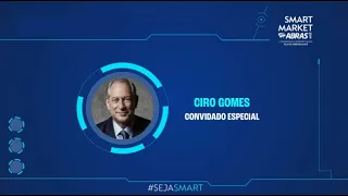 Produtividade nas organizações Brasileiras - Keynote Speaker - Ciro Gomes | Smart Market 2024