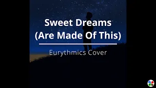 Sweet Dreams (Are Made Of This) - Eurythmics Cover