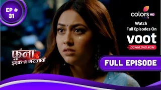 Fanaa - Ishq Mein Marjawan | फना - इश्क में मरजावां | Episode 31 | 14 March 2022