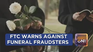 Scammers targeting families during the funeral process