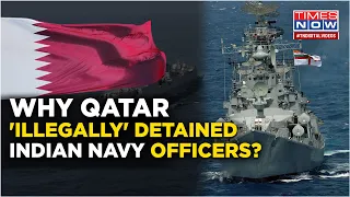 Why Qatar 'Illegally' Detained Indian Navy Officials In Solitary Confinement  | World News