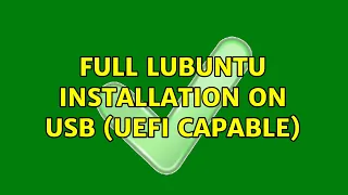 Ubuntu: full Lubuntu installation on USB (UEFI capable)