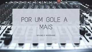 Por um gole a mais - Bruno e Marrone