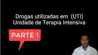 Drogas utilizadas em Unidade de Terapia Intensiva UTI - PARTE 1 #UTI