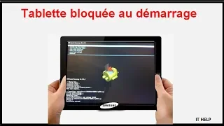 Tablette bloquée au démarrage logo Samsung