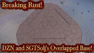 DZN And SGTSolj's Overlapping Base! | Breaking Rust Episode 159!