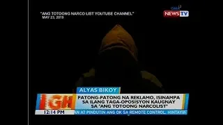 BT: Patong-patong na reklamo, isinampa sa ilang taga-oposisyon kaugnay sa "Ang Totoong Narcolist"