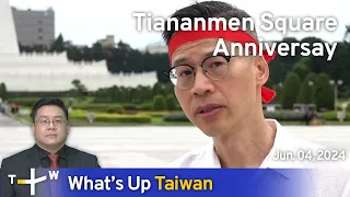 Tiananmen Square Anniversay, What's Up Taiwan – News at 14:00, June 4, 2024 | TaiwanPlus News