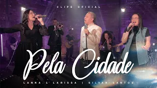 Lanna & Larissa Feat. Silvan Santos | Pela Cidade