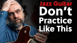 3 Things that Ruin Your Jazz Practice And Stops Your Progress