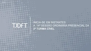 14ª SESSÃO ORDINÁRIA PRESENCIAL DA 2ª TURMA CÍVEL