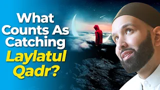 What Counts As Catching Laylatul Qadr? | Dr. Omar Suleiman