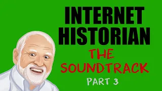 Internet Historian Music 🎵 | Soundtrack (PART 3/3)