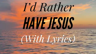 I’d Rather Have Jesus (with lyrics) - The most Beautiful Hymn!