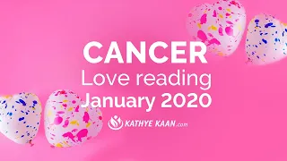 CANCER PSYCHIC TAROT LOVE READING JANUARY 2020 BY KATHYE KAAN