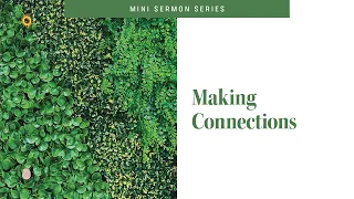 Worship Service: June 2, 2024 - Making Connections: "Connected to the World"