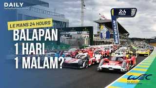 MENGENAL BALAP LE MANS 24 JAM - Balapan Kok Sehari Semalem? | 24 Hours of Le Mans