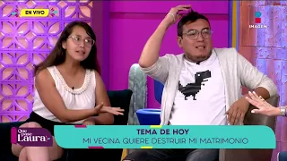 ‘Mi vecina me quiere robar a mi marido’ | Que pase Laura