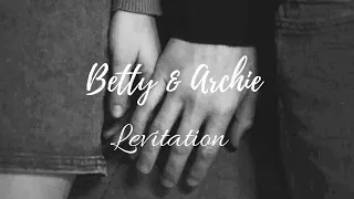 Betty & Archie || Levitation (6x18)