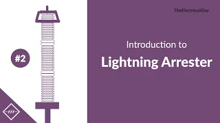 Introduction to Lightning or Surge Arrester | Video #2