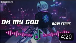 上头神曲 Oh My God 2021 - DJ Bobi Remix 越南鼓 Hot DJ TikTok Remix @tiktokviral​ @tikto_Full-HD