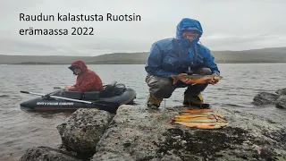Raudun kalastus 2022 | Ruotsin erämaa | Hurja saalis rautua