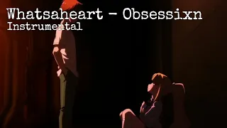 Whatsaheart - Obsessixn (Official Instrumental)
